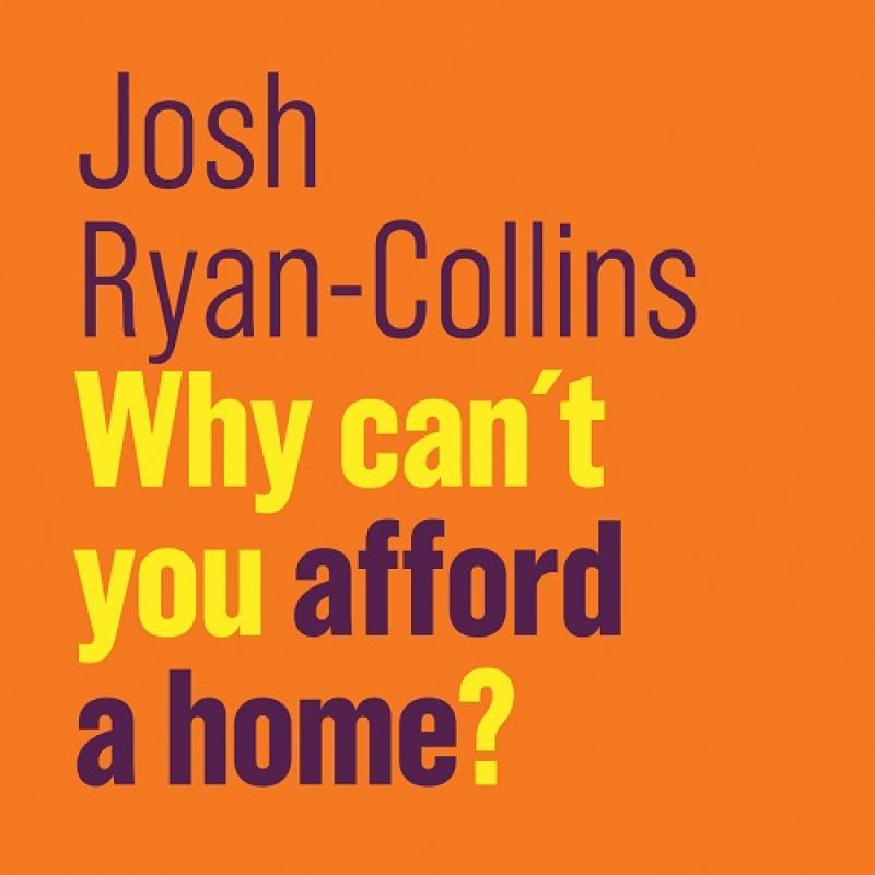 Foto van boekomslag Why can’t you afford a home van Josh Ryan-Collins