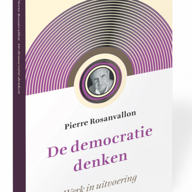 Boek Pierre Rosanvallon getiteld De democratie denken, werk in uitvoering