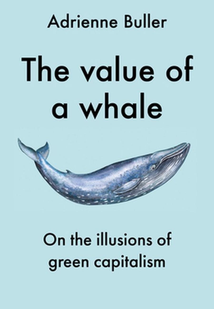 Cover boek Adrienne Buller, The Value of a whale, on the illusions of green capitalism