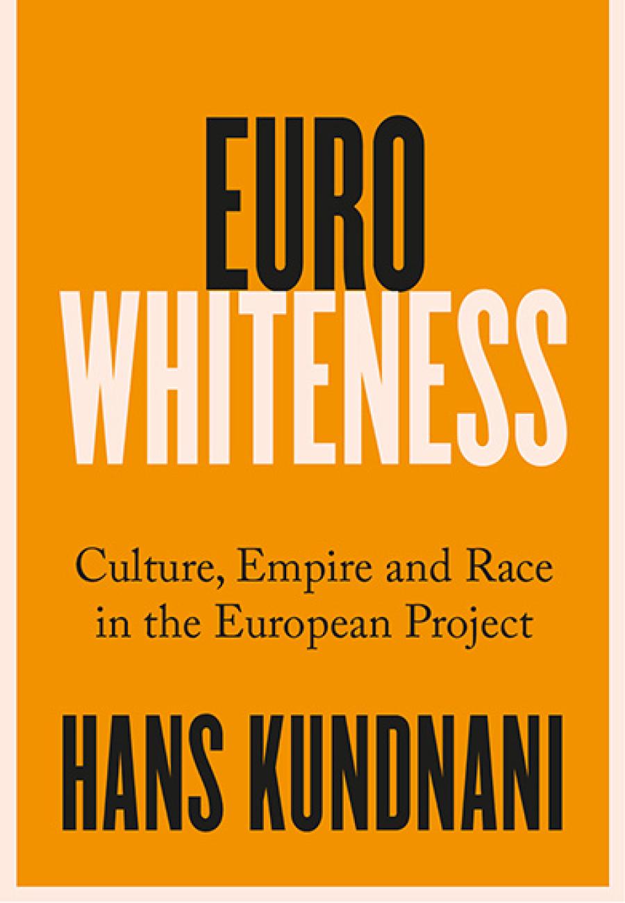 Hans Kundnani - Eurowhiteness